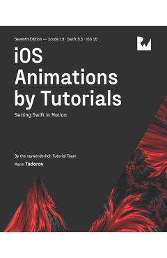 Coperta cărții 'iOS Animations by Tutorials (Seventh Edition): Setting Swift in Motion - Marin Todorov'