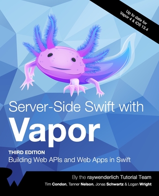 Server-Side Swift with Vapor (Third Edition): Building Web APIs and Web Apps in Swift - Tim Condon