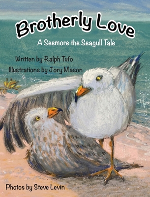 Brotherly Love: A Seemore the Seagull Tale - Ralph Tufo