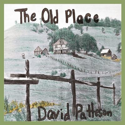 The Old Place - David M. Patteson
