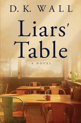 Liars' Table - D. K. Wall