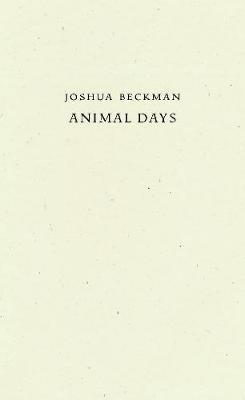 Coperta cărții 'Animal Days - Joshua Beckman'