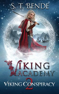 Viking Academy: Viking Conspiracy - S. T. Bende