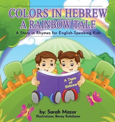 Colors in Hebrew: A Rainbow Tale: For English Speaking Kids - Sarah Mazor