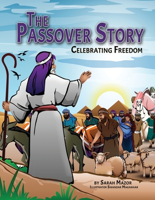 The Passover Story: Celebrating Freedom - Sarah Mazor