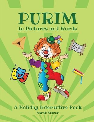 Purim in Pictures and Words: A Holiday Interactive Book - Sarah Mazor