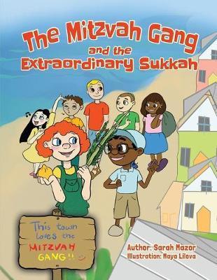 The Mitzvah Gang and the Extraordinary Sukkah - Sarah Mazor