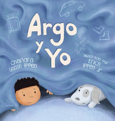 Argo y Yo: Una historia sobre tener miedo y encontrar protección, amor y un hogar - Chandra Ghosh Ippen