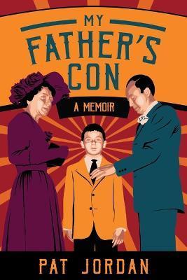 Coperta cărții 'My Father's Con: A Memoir - Pat Jordan'