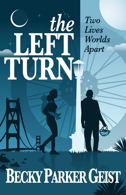 The Left Turn: Two Lives Worlds Apart - Becky Parker Geist