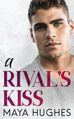 A Rival's Kiss - Maya Hughes