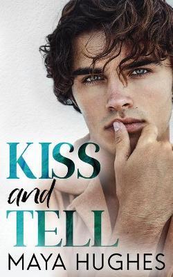 Kiss and Tell - Maya Hughes