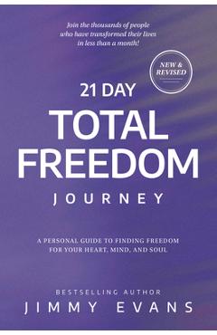 Poza produsului 21 Day Total Freedom Journey: A Personal Guide to Finding Freedom for Your Heart, Mind, and Soul - Jimmy Evans