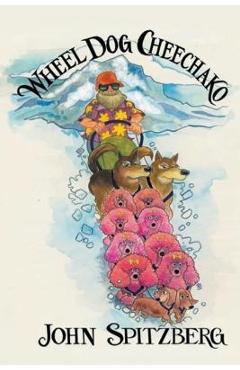 Poza produsului Wheel Dog Cheechako - John Spitzberg