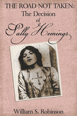 The Road Not Taken: The Decision of Sally Hemings - Robinson S. William