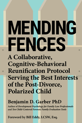 Coperta cărții 'Mending Fences: A Collaborative, Cognitive-Behavioral Reunification Protocol Serving the Best Interests of the'