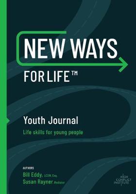 New Ways for Life(tm) Youth Journal: Life Skills for Young People Age 12 - 17 - Bill Eddy