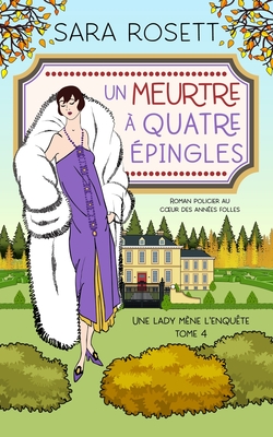 Un Meurtre  Quatre pingles: Roman policier au coeur des annes folles - Sara Rosett