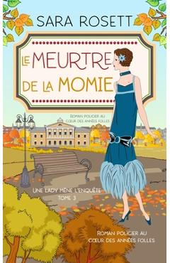 Poza produsului Le Meurtre de la momie: Roman policier au coeur des années folles - Sara Rosett