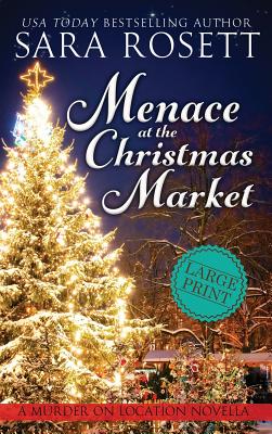 Menace at the Christmas Market: A Novella - Sara Rosett