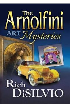 Coperta cărții 'The Arnolfini Art Mysteries - Rich Disilvio'