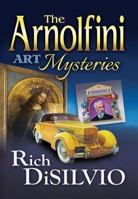 Coperta cărții 'The Arnolfini Art Mysteries - Rich Disilvio'
