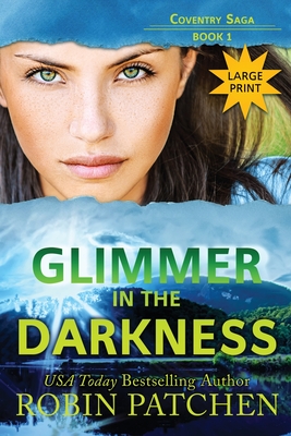Glimmer in the Darkness: Large Print Edition - Robin Patchen