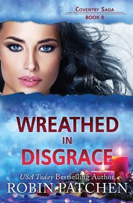Wreathed in Disgrace - Robin Patchen