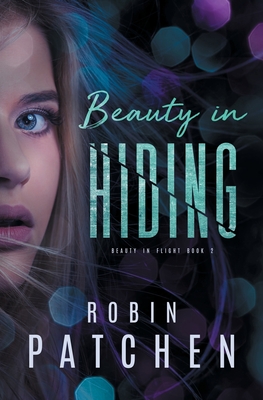 Beauty in Hiding - Robin K. Patchen