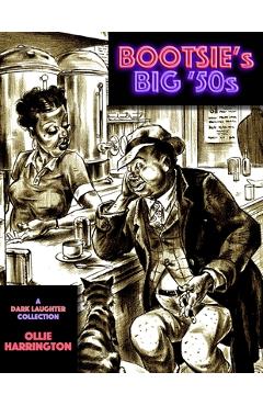 Coperta cărții 'Bootsie's Big '50s: a Dark Laughter collection - Ollie Harrington'