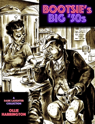 Bootsie's Big '50s: a Dark Laughter collection - Ollie Harrington