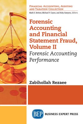 Forensic Accounting and Financial Statement Fraud, Volume II: Forensic Accounting Performance - Zabihollah Rezaee