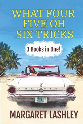 What Four, Five Oh, Six Tricks: 3 Books in One! - Margaret Lashley