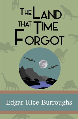The Land that Time Forgot - Edgar Rice Burroughs