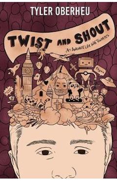 Coperta cărții 'Twist and Shout: An Awkward Life with Tourette's - Tyler Oberheu'