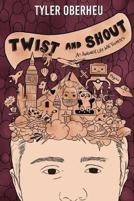 Twist and Shout: An Awkward Life with Tourette's - Tyler Oberheu