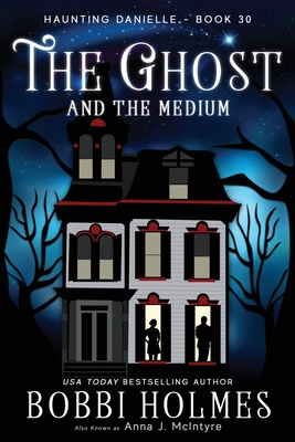 The Ghost and the Medium - Bobbi Holmes