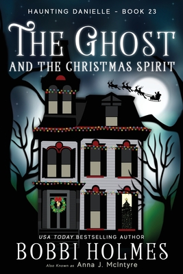 The Ghost and the Christmas Spirit - Bobbi Holmes