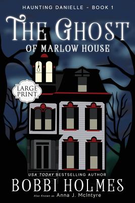 The Ghost of Marlow House - Bobbi Holmes
