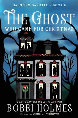 The Ghost Who Came for Christmas - Bobbi Holmes
