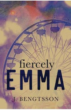 Coperta cărții 'Fiercely Emma - J. Bengtsson'