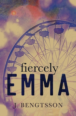 Fiercely Emma - J. Bengtsson