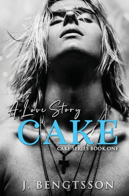 Cake: A Love Story - J. Bengtsson