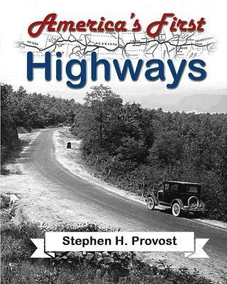 America's First Highways - Stephen H. Provost