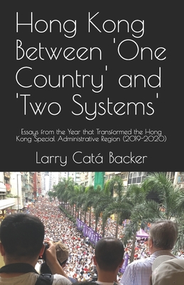 Hong Kong Between One Country and Two Systems - Larry Catá Backer