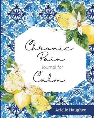 Chronic Pain Journal for Calm - Arielle Haughee