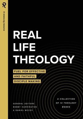 Real Life Theology: Fuel for Effective and Faithful Disciple Making - Daniel Mccoy