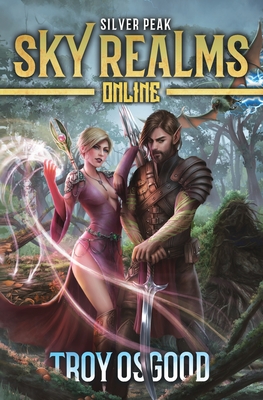 Silver Peak: Sky Realms Online Book Two - Troy Osgood