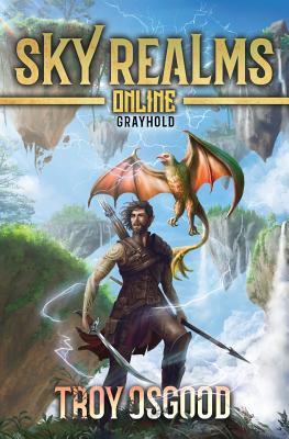 Grayhold: Sky Realms Online Book One - Troy Osgood