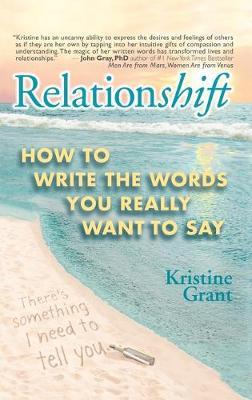Relationshift: How to Write the Words You Really Want to Say - Kristine Grant